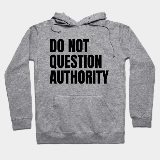 Do Not Question Authority Hoodie by Spatski